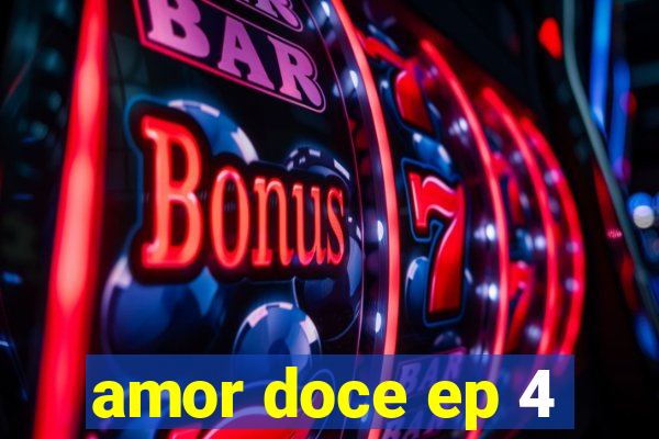 amor doce ep 4